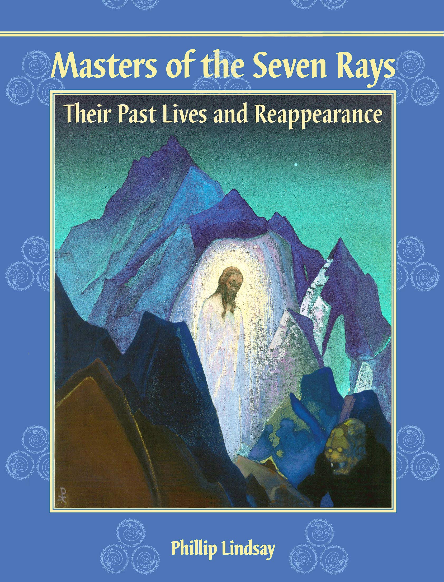 Masters of the Seven Rays: Their Past Lives and Reappearance Religion & Esotericism