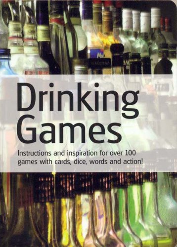 Drinking Games: Instructions and Inspiration for Over 100 Games with Cards, Dice, Words and Action Leisure, Home & Garden