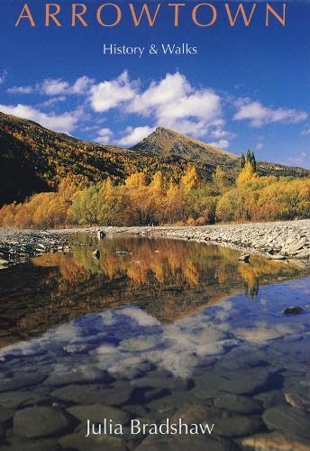 Arrowtown: History and Walks: History & walks Leisure, Home & Garden