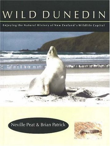 Wild Dunedin: Enjoying the Natural History of New Zealand's Wildlife Capital: History, Heritage & Wildlife Mathematics