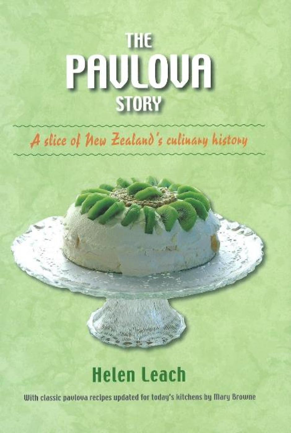 The Pavlova Story: A Slice of New Zealand's Culinary History Leisure, Home & Garden
