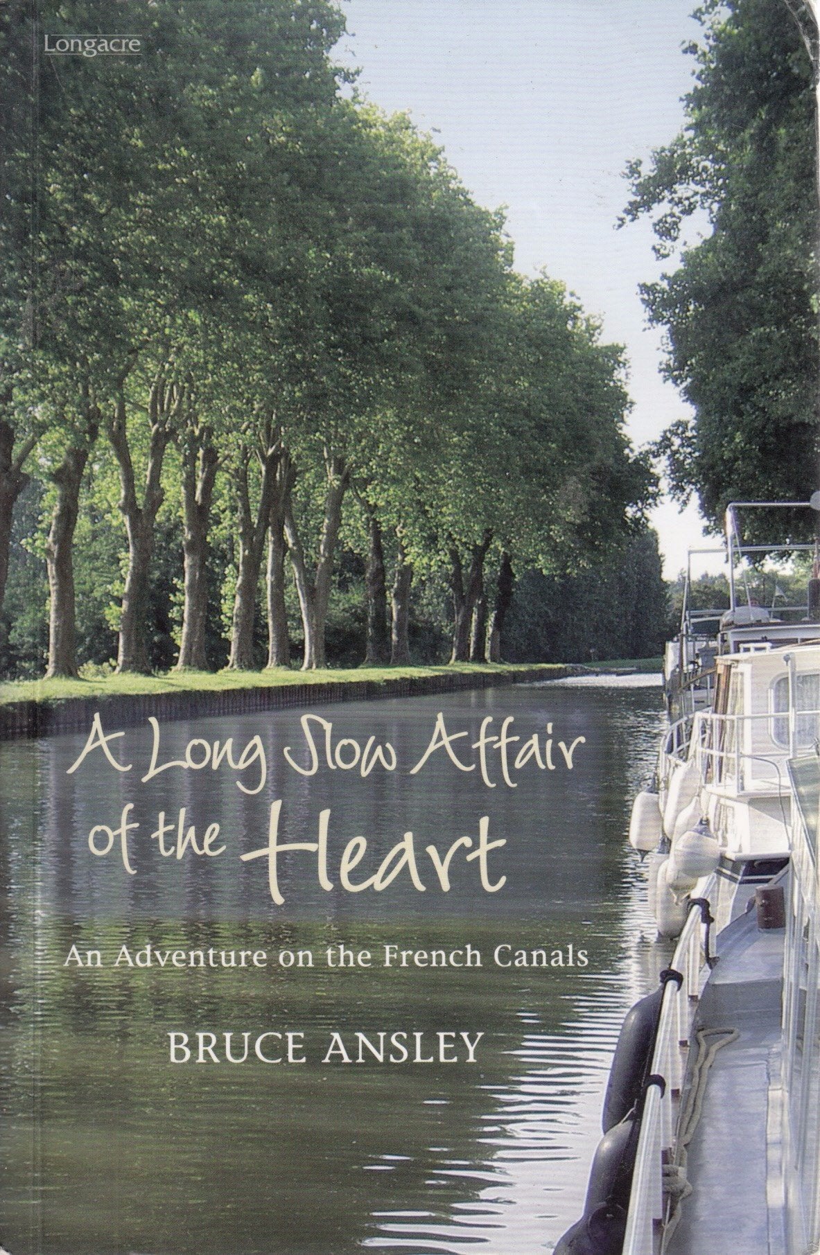 A Long Slow Affair of the Heart: An Adventure on the French Canals book