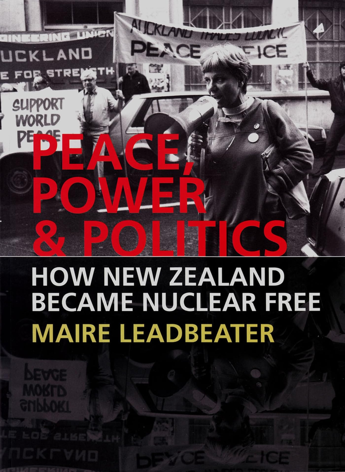 Peace, Power & Politics: How New Zealand Became Nuclear Free book