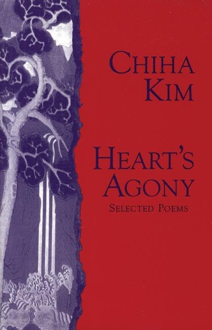 Heart's Agony: Selected Poems of Chiha Kim (Human Rights Series, Band 5) Poetry