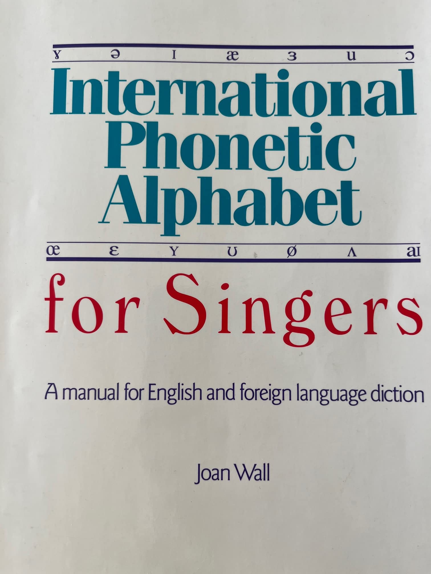 International Phonetic Alphabet for Singers: A Manual for English and Foreign Language Diction Arts & Music