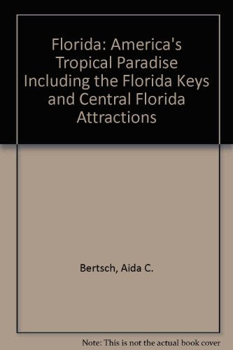 Florida: America's Tropical Paradise Including the Florida Keys and Central Florida Attractions Travel Guides