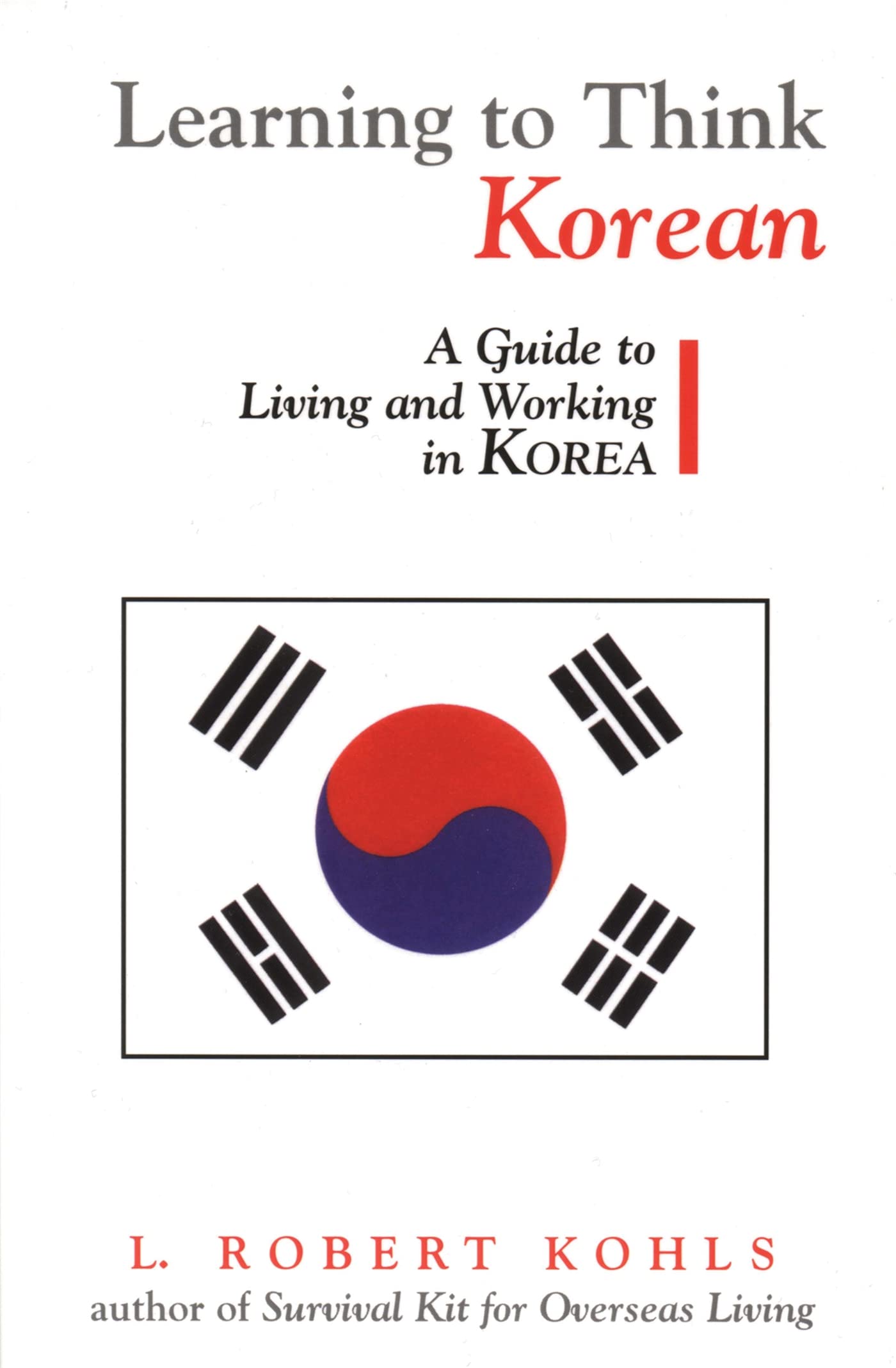 Learning to Think Korean: A Guide to Living and Working in Korea (The Interact Series) Social Sciences