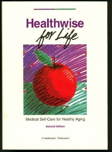 Healthwise for Life: Medical Self-Care for Healthy Aging book