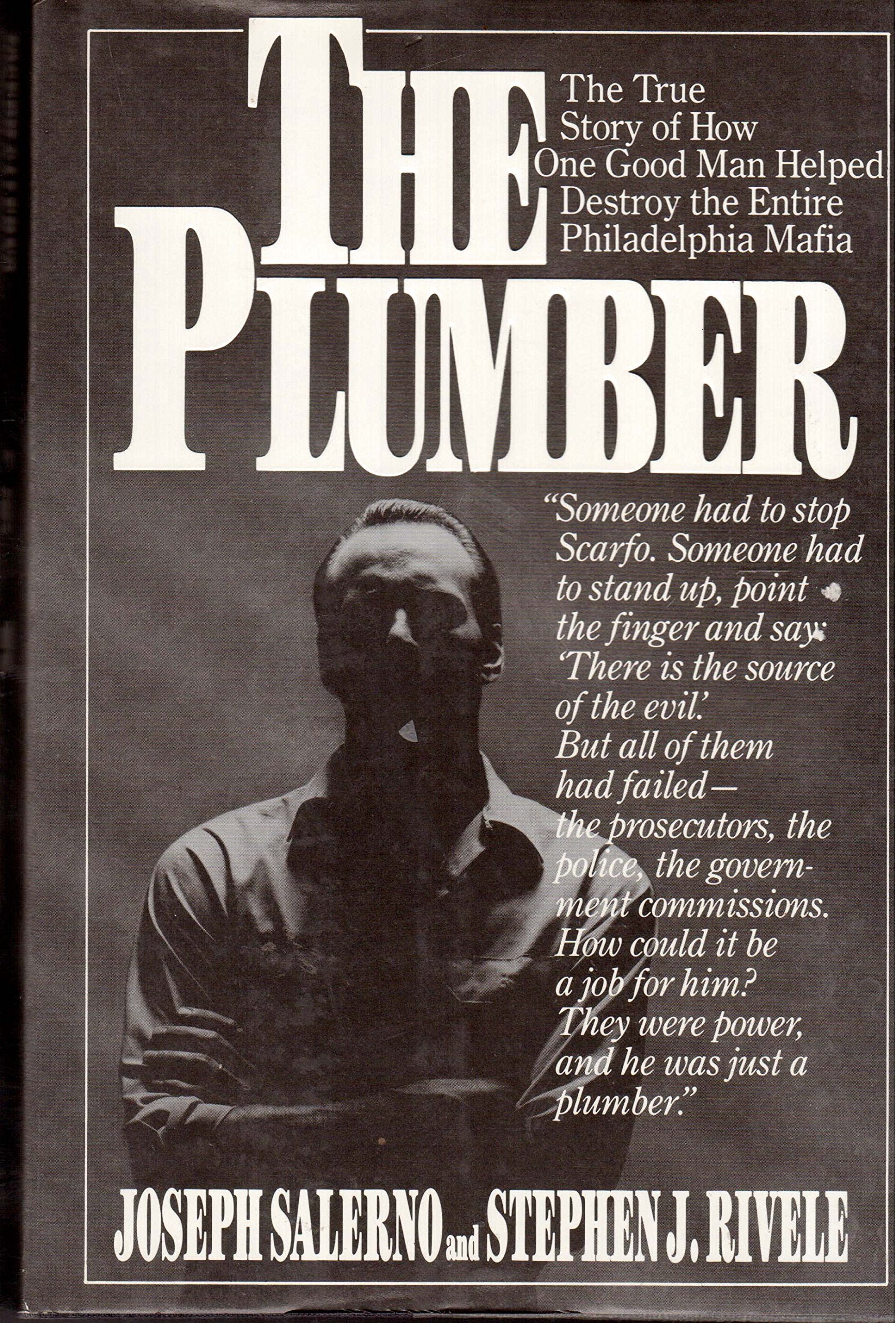 The Plumber: The True Story of How One Good Man Helped Destroy the Entire Philadelphia Mafia Social Sciences
