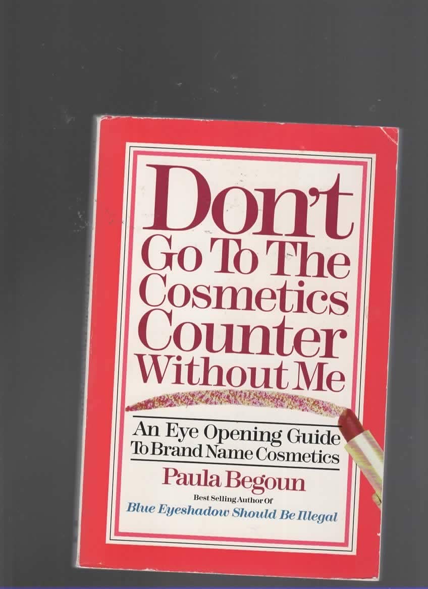 Don't go to the cosmetics counter without me: An eye opening guide to brand name cosmetics Lifestyle