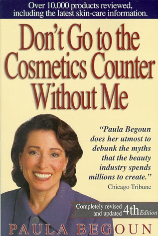 Don't Go to the Cosmetics Counter Without Me: An Eye-Opening Guide to Brand-Name Cosmetics (DON'T GO TO THE COSMETIC COUNTER WITHOUT ME) Leisure, Home & Garden