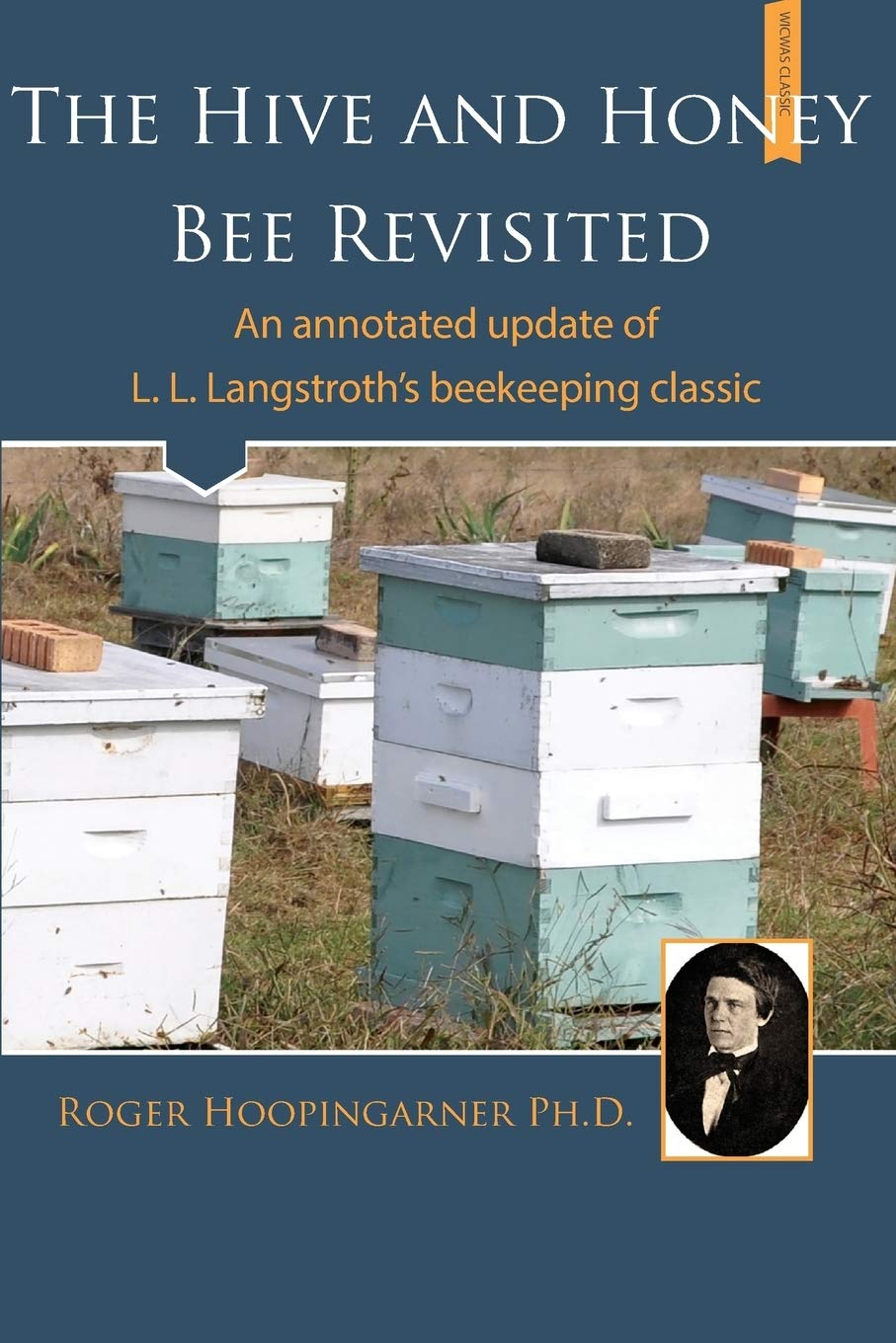 The Hive and the Honey Bee Revisited: An Annotated Update of Langstroth's Classic Natural Sciences