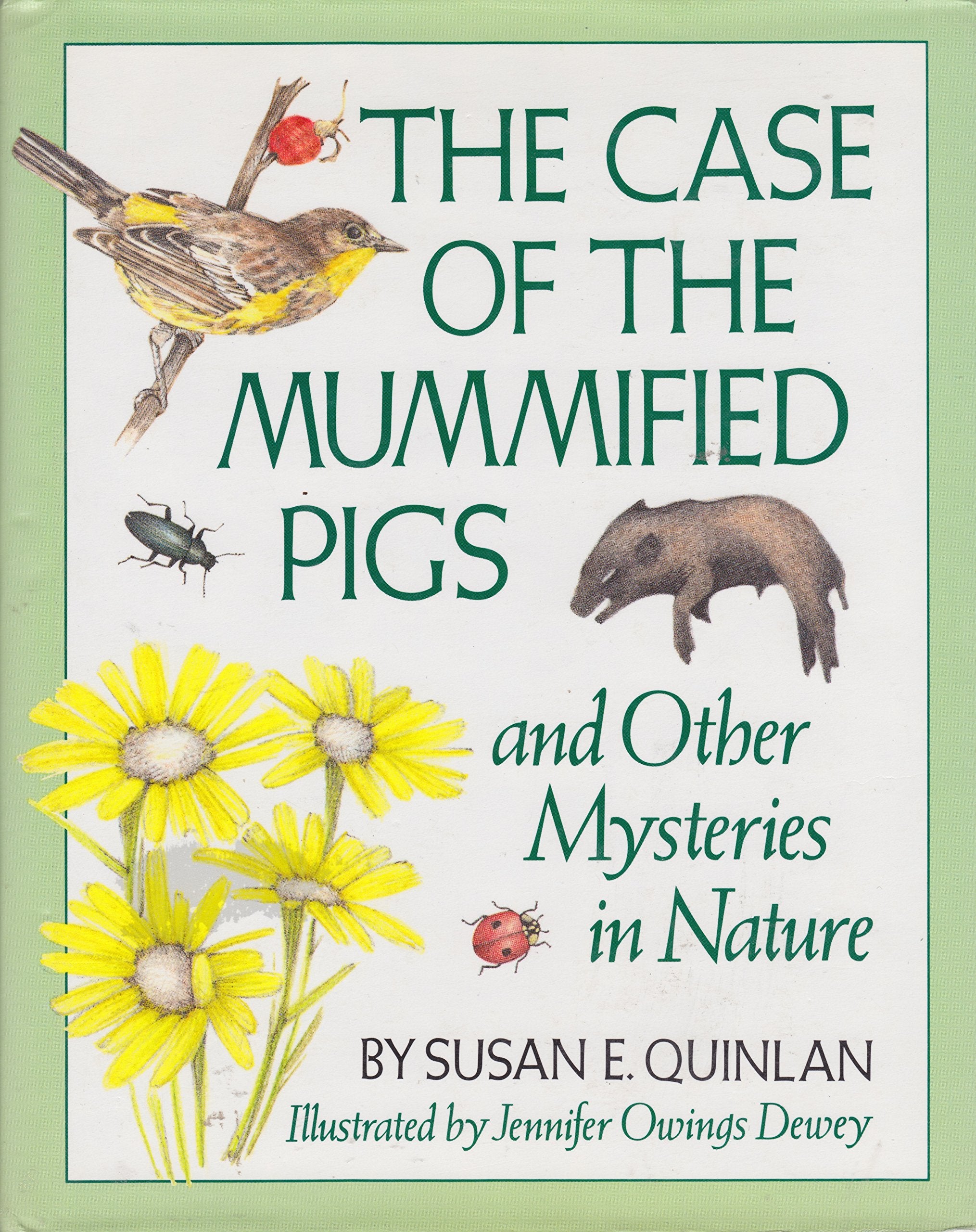 The Case of the Mummified Pigs: And Other Mysteries in Nature Non-fiction