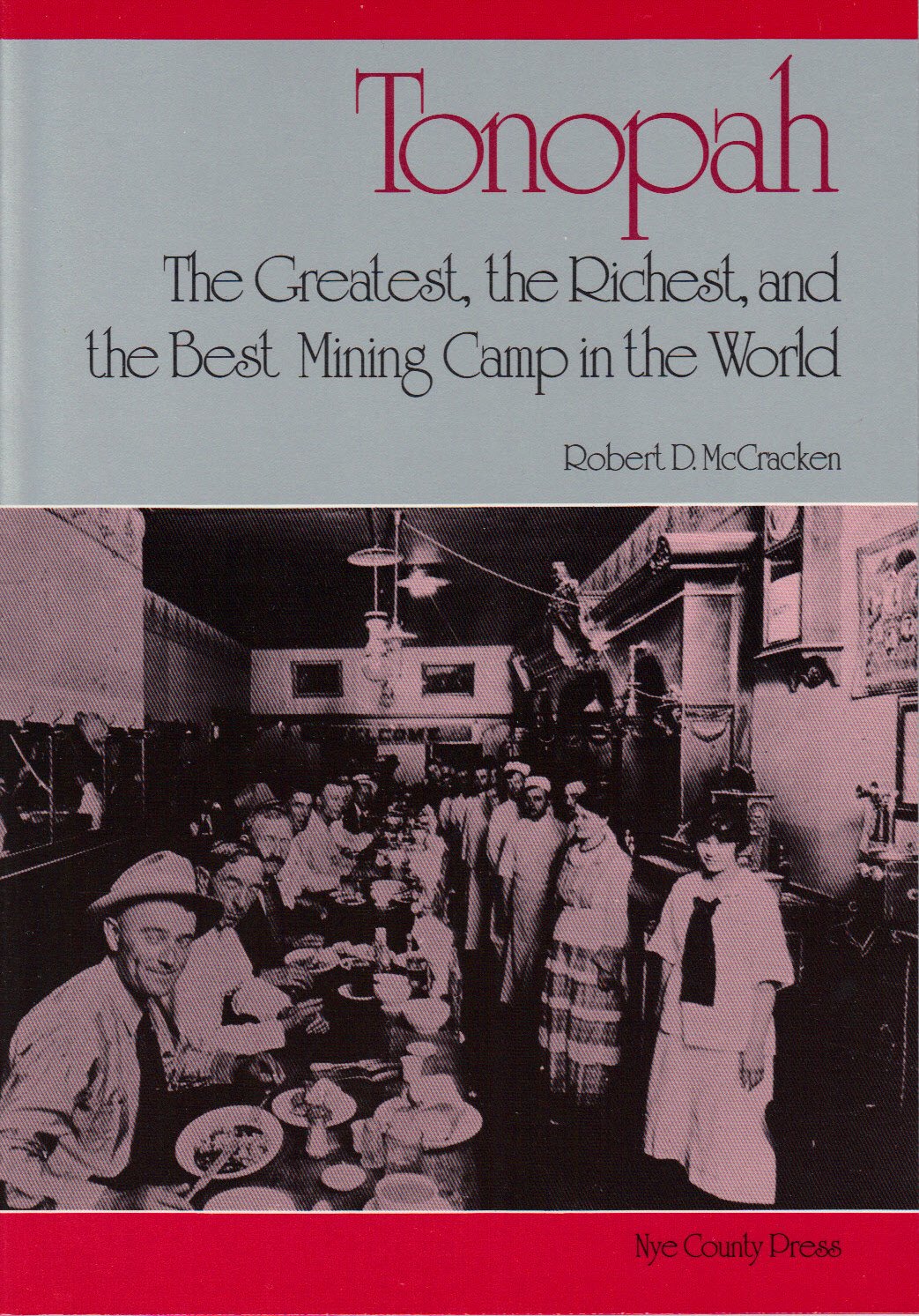 Tonopah: The Greatest, the Richest, & the Best Mining Camp in the World Leisure, Home & Garden
