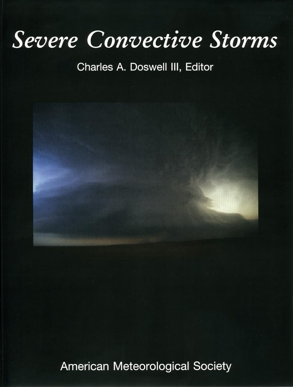 Severe Convective Storms: Volume 28 (METEOROLOGICAL MONOGRAPHS (AMER METEOROLOGICAL SOC)) Geology & Geography