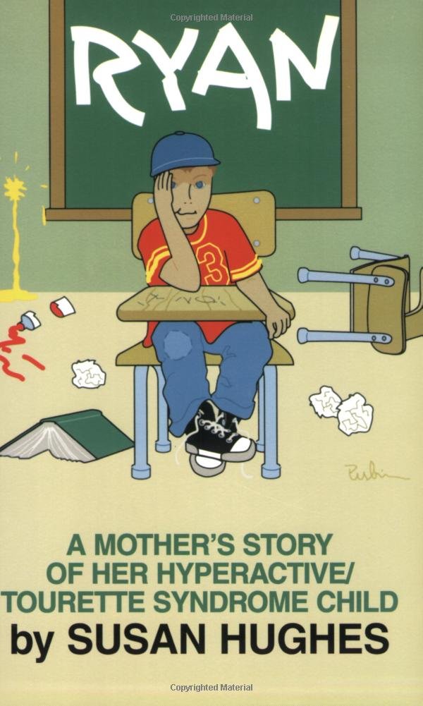 Ryan: A Mother's Story of Her Hyperactive/Tourette Syndrome Child Science