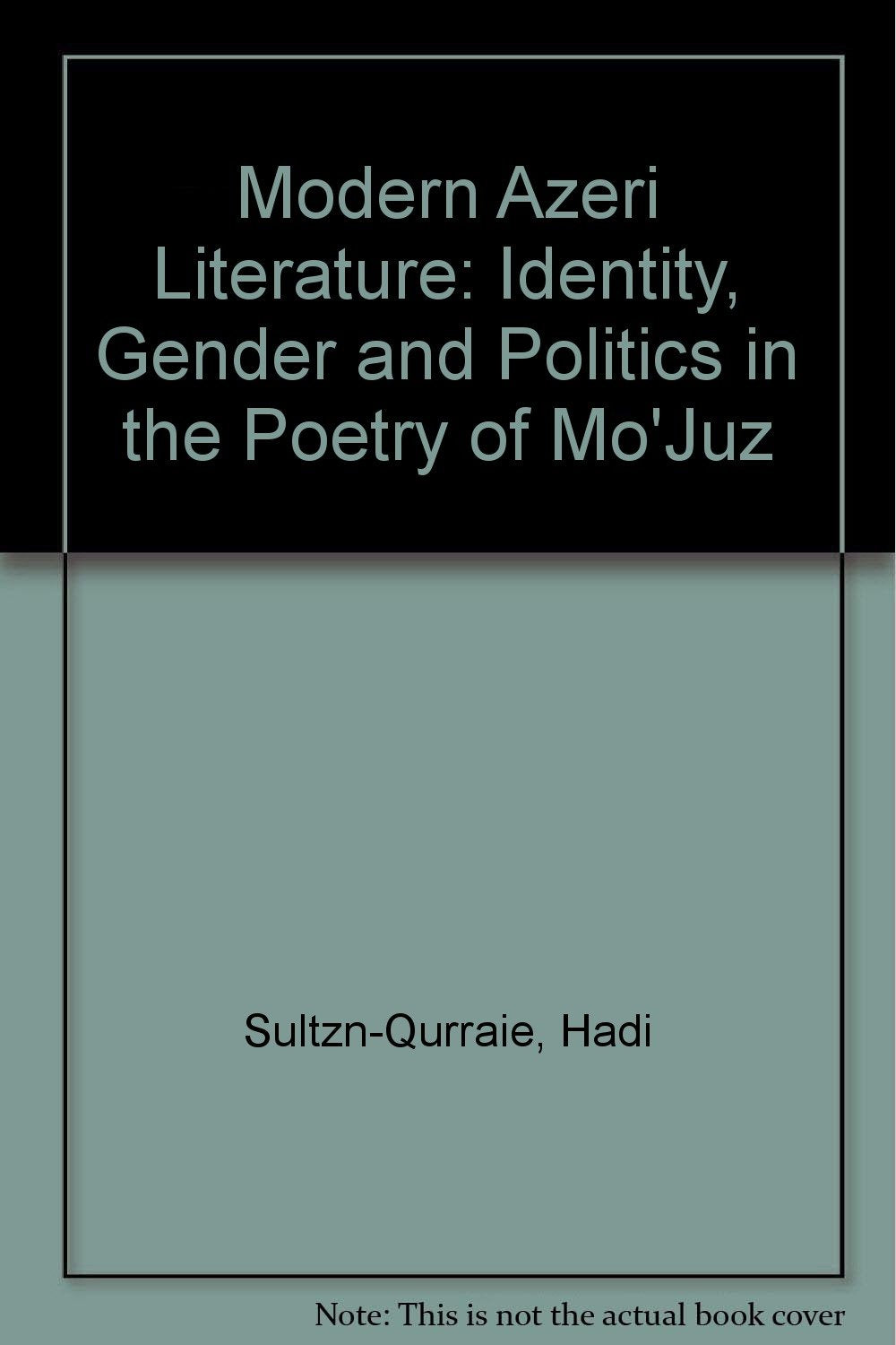 Modern Azeri Literature: Identity, Gender and Politics in the Poetry of Mo'Juz Learning & Reference