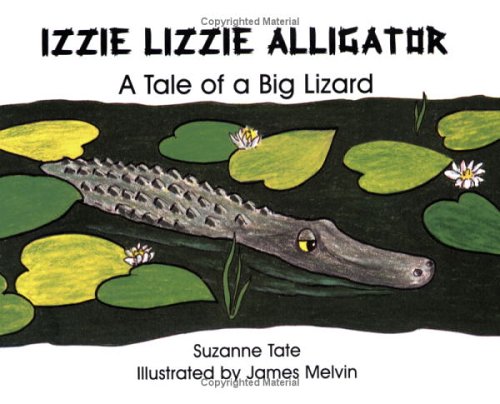Izzie Lizzie Alligator: A Tale of a Big Lizard book