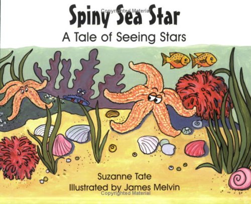 Spiny Sea Star: A Tale of Seeing Stars (No. 24 in Suzanne Tate's Nature Series) book