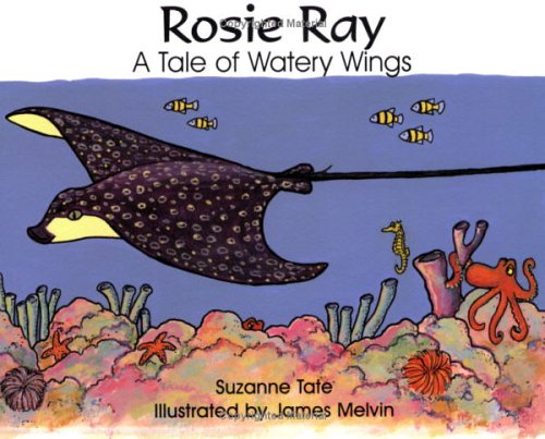 Rosie Ray: A Tale of Watery Wings (Suzanne Tate's Nature Series) Fairy Tales & Legends