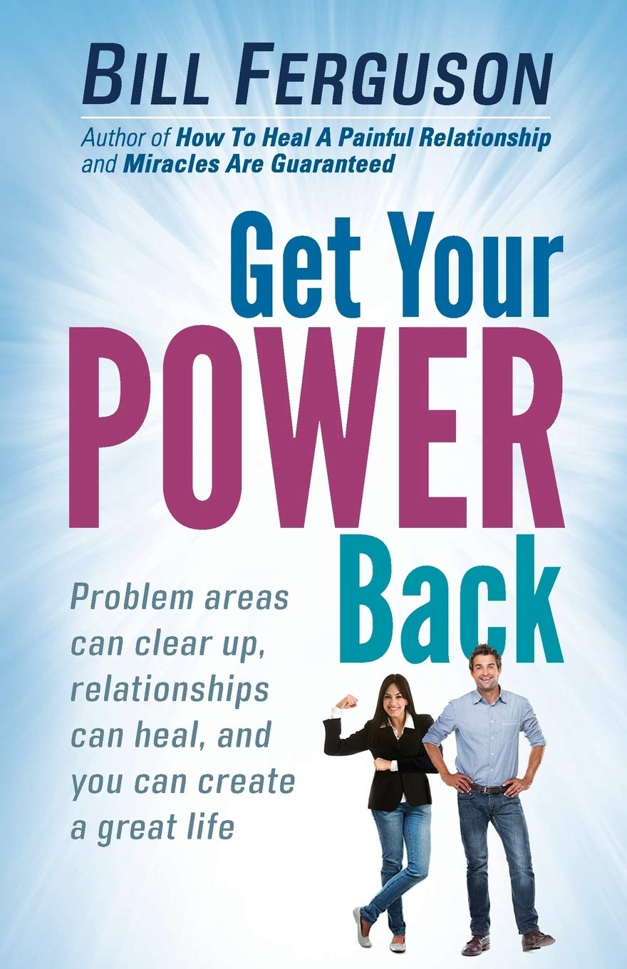 Get Your Power Back: Problem areas can clear up, relationships can heal, and you can create a great life Business, Finance & Career