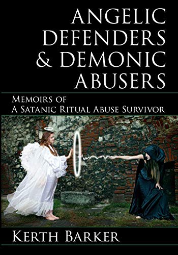 Angelic Defenders & Demonic Abusers: Memoirs of a Satanic Ritual Abuse Survivor Religion & Esotericism