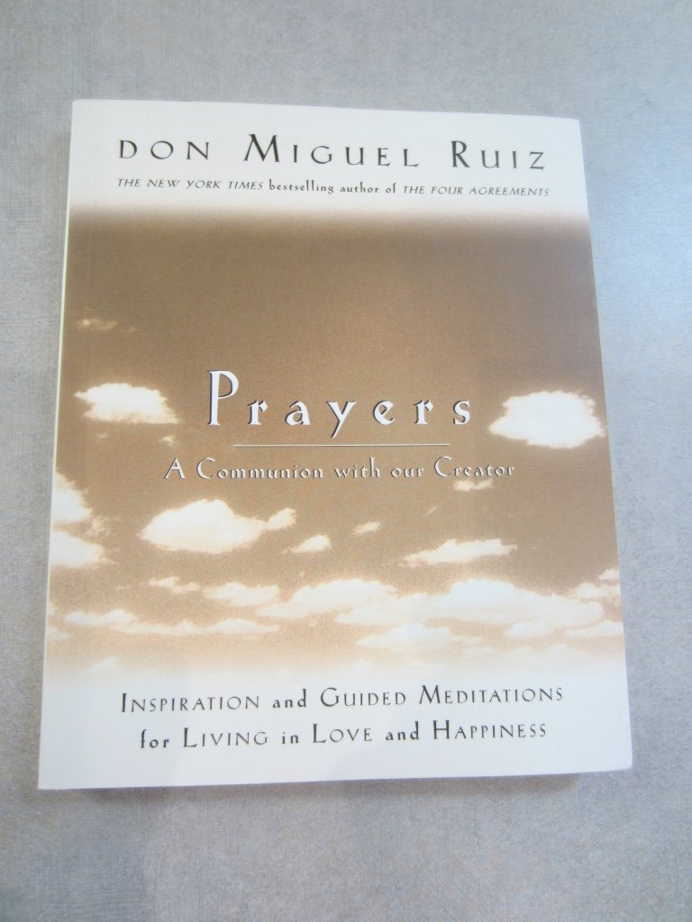 Prayers: A Communion With Our Creator : Inspiration and Guided Meditations for Living in Love and Happiness Religion & Esotericism