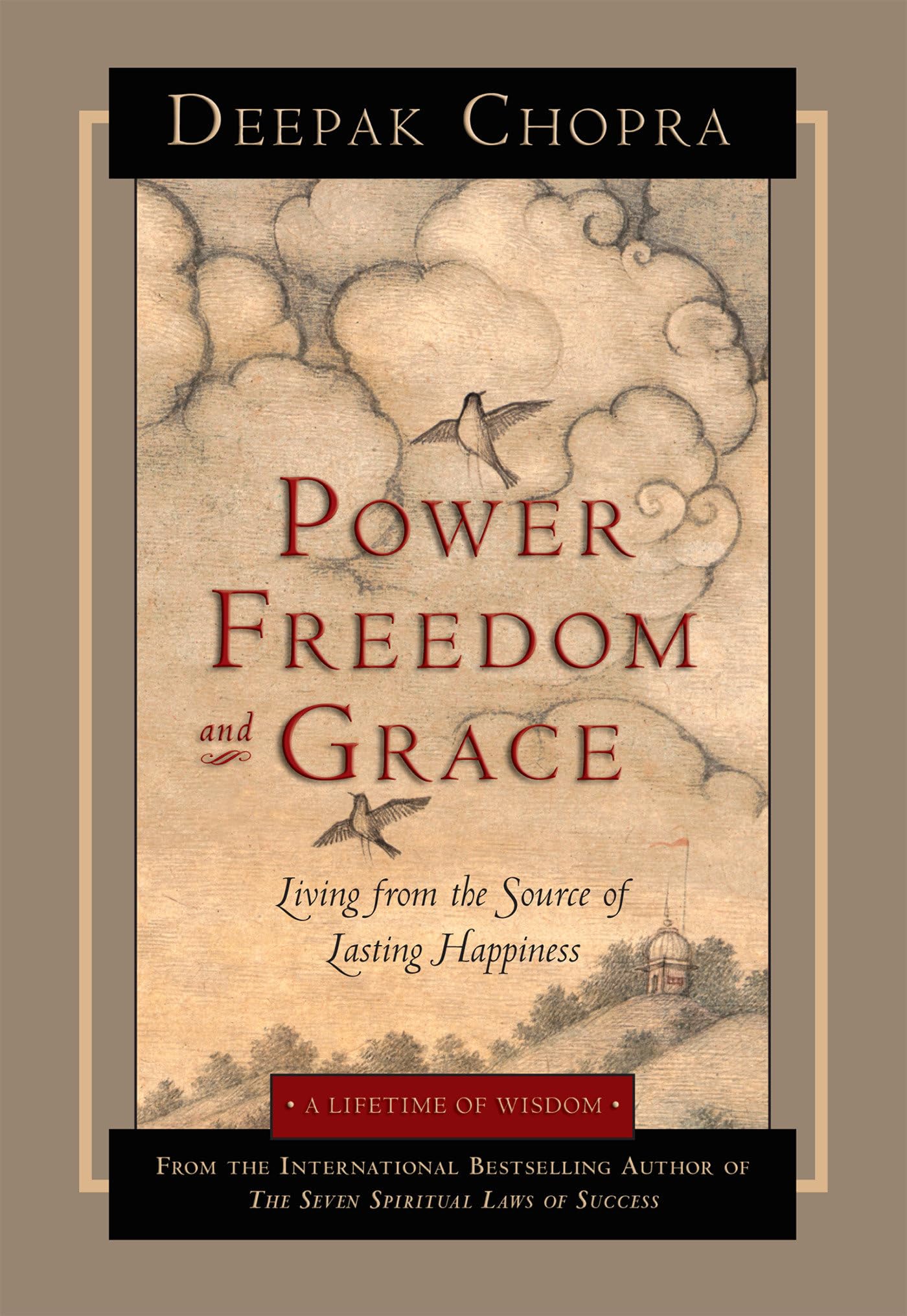 Power, Freedom, and Grace: Living from the Source of Lasting Happiness Business, Finance & Career