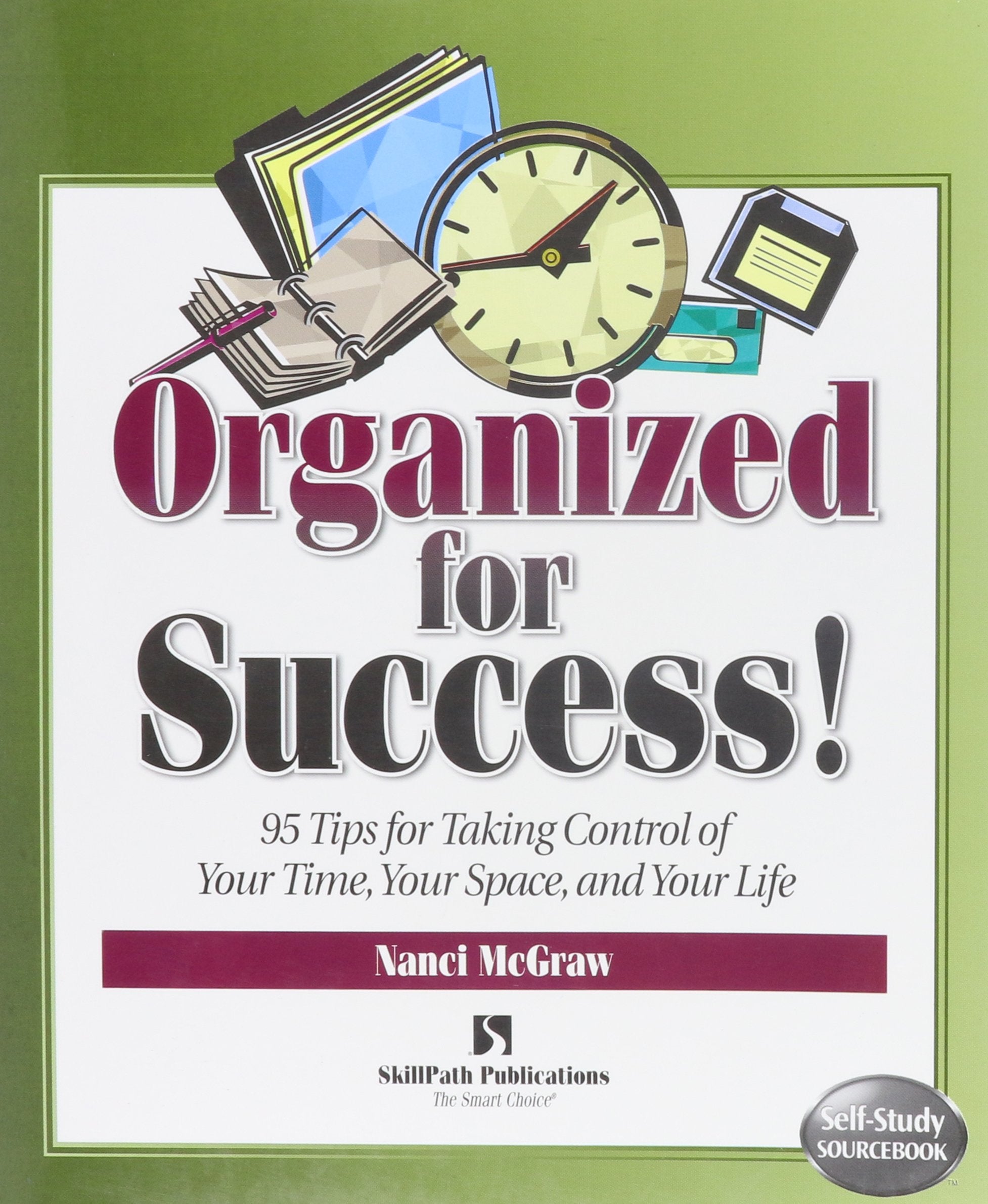 Organized for Success!: 95 Tips for Taking Control of Your Time, Your Space, & Your Life (Self-study Sourcebook Series) Self-help