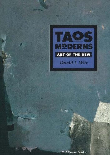 Taos Moderns: Art of the New Architecture