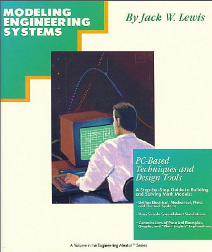 Modeling Engineering Systems: Pc-Based Techniques and Design Tools (Engineering Mentor Series) Business & Technology