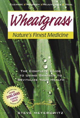 Nature's Finest Medicine: The Complete Guide to Using Grass Foods & Juices to Help Your Health book