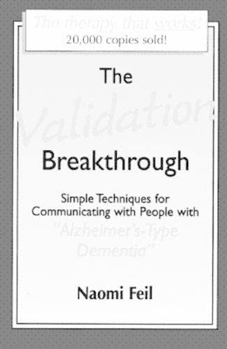 The Validation Breakthrough: Simple Techniques for Communicating with People with Alzheimer's-type Dementia Medicine