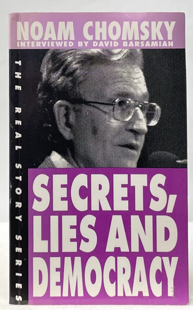 Secrets, Lies, and Democracy: Noam Chomsky Interviewed by David Barsamian (The Real Story) Business, Finance & Career