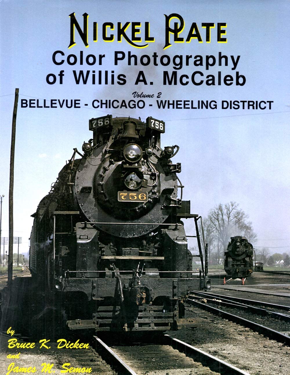 NICKEL PLATE COLOUR PHOTOGRAPHY OF WILLIS A. MCCALEB: VOLUME 2: BELLEVUE, CHICAGO, WHEELING DISTRICT. Books