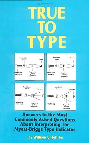 True to Type: Answers to the Most Commonly Asked Questions about Interpreting the Myers-Briggs Type Indicator Social Sciences