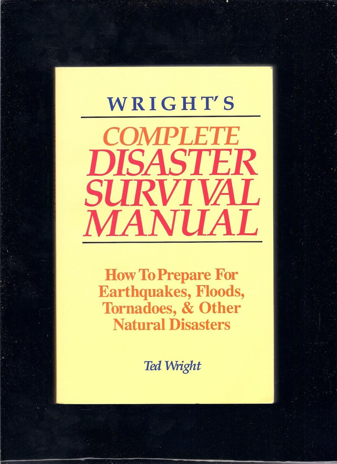Wright's Complete Disaster Survival Manual Reference Books