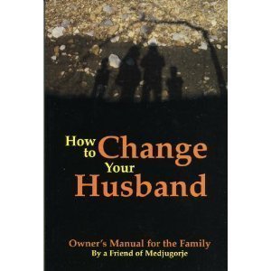 How To Change Your Husband: Owner's Manual for the Family Books
