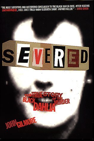 Severed: The True Story of the Black Dahlia Murder book
