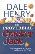 The Proverbial Cracker Jack: How To Get Out Of The Box And Become The Prize book