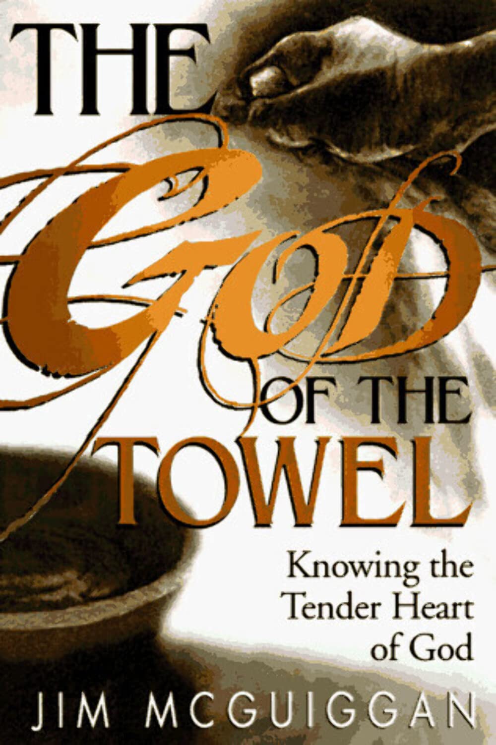 God of the Towel: Knowing the tender heart of God Religion & Esotericism