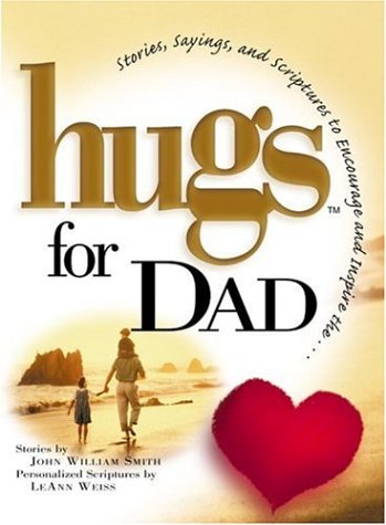 Hugs for Dad: Stories, Sayings, and Scriptures to Encourage and Inspire Parents & Children