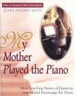 My Mother Played the Piano: More Tender Stories of Home to Deepen Your Faith Religion & Esotericism
