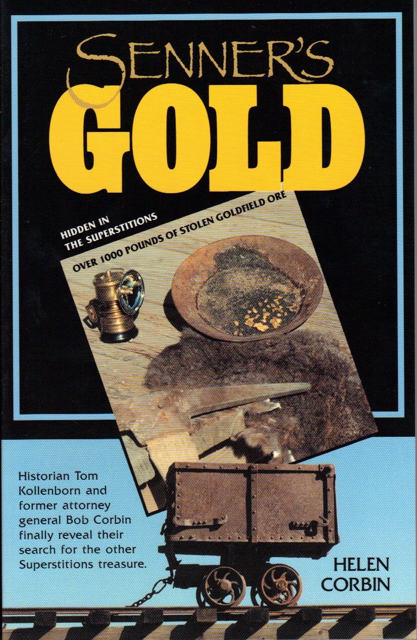Senner's Gold: Over 1000 Pounds of Stolen Goldfield Ore Hidden in the Superstitions: Over 1000 Lbs of Stolen Goldfield Ore Hidden in the Superstitions Politics & History