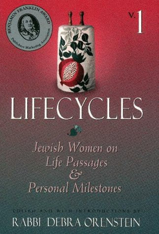 Lifecycles V1: Jewish Women on Life Passages and Personal Milestones (Lifecycles: Jewish Women on Life Passages and Personal Milestones) Books