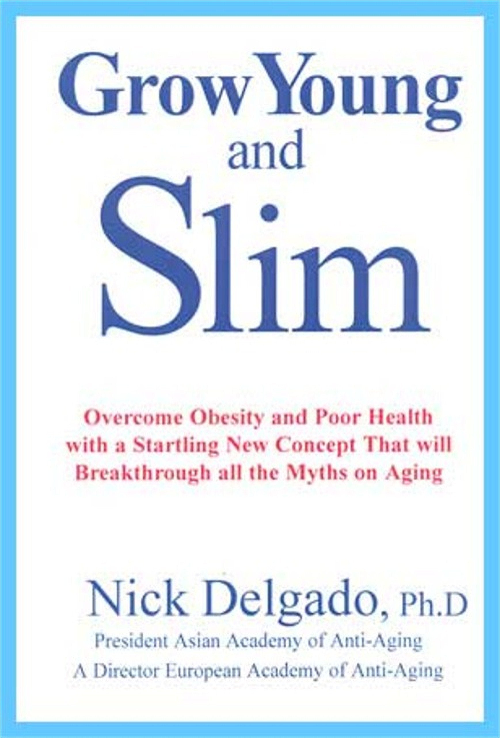 Grow Young & Slim: Overcome Obesity & Poor Health With a Startling New Concept Books