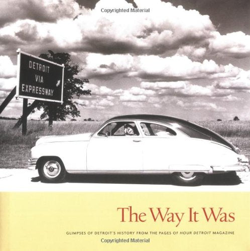 The Way It Was: Glimpses of Detroit's History from the Pages of Hour Detroit Magazine Contemporary literature Books