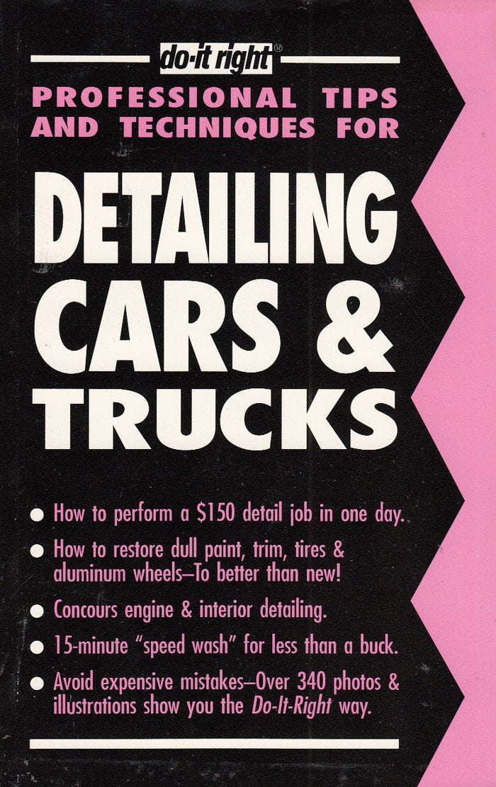 Detailing Cars & Trucks: A Mini-Course for the Do-It-Yourselfer Who Wants to Learn How to Do It Right (Professional Tips and Techniques) Hobbies & Crafts
