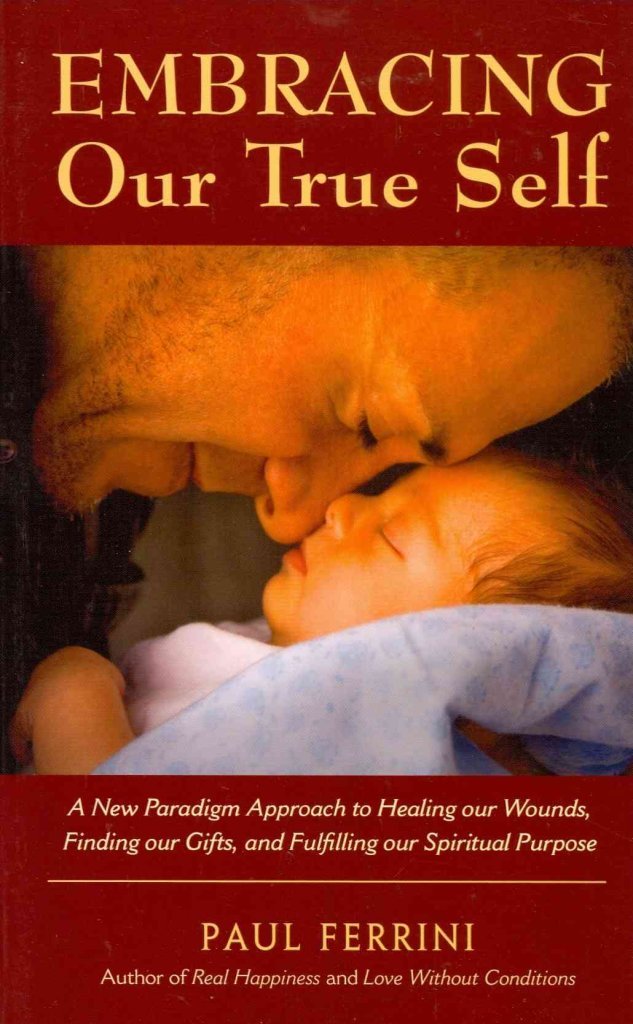 Embracing Our True Self: Paul Ferrini's New Paradigm Approach to Healing Religion & Esotericism