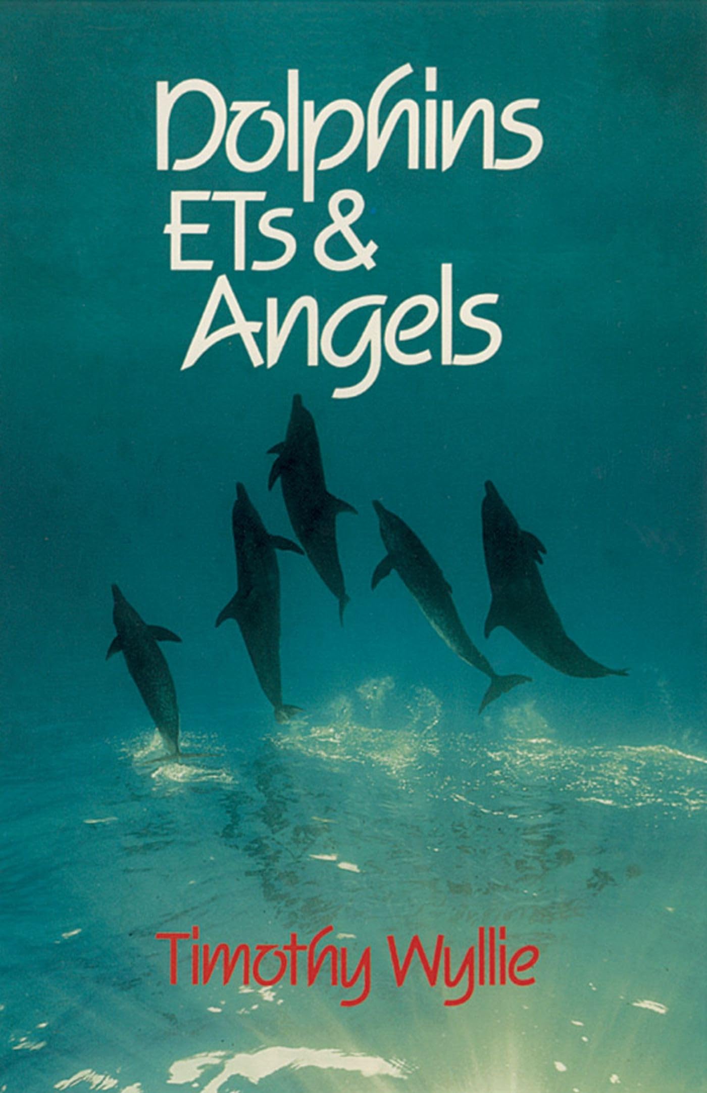 Dolphins, ETs & Angels: Adventures Among Spiritual Intelligences Psychology